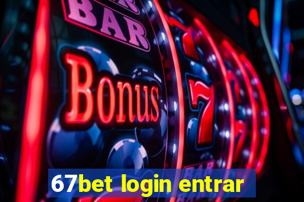 67bet login entrar